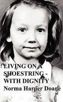 Living on a Shoestring - With Dignity 0578053365 Book Cover
