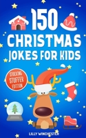 150 Christmas Jokes For Kids - Stocking Stuffer Edition: The Ultimate Little Holiday Joke Book For Boys and Girls 1672510384 Book Cover