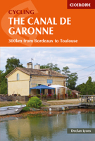 Cycling the Canal de la Garonne: From Bordeaux to Toulouse 1852847832 Book Cover