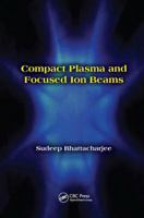 Compact Plasma and Focused Ion Beams 1138033677 Book Cover
