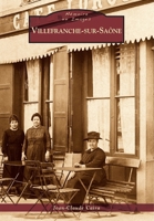 Villefranche-sur-Saône (Mémoire En Images Locaux) (French Edition) 2813806005 Book Cover