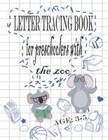 Letter Tracing Book For Preshoolers With The Zoo: Learn To Write And Draw, kids activity books Line Tracing, Letters, and More!, age3-5, Practice for B08D4P9D8W Book Cover