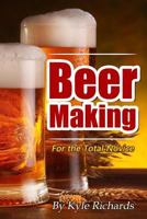 Beer Making for the Total Novice 150277206X Book Cover