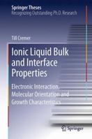 Ionic Liquid Bulk and Interface Properties: Electronic Interaction, Molecular Orientation and Growth Characteristics 3319003798 Book Cover