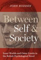 Between Self and Society: Inner Worlds and Outer Limits in the British Psychological Novel 0292756089 Book Cover