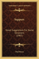 Suppers: Novel Suggestions For Social Occasions (1907) 9364730402 Book Cover