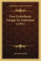 Voor Godsdienst, Deugd, En Vaderland (1791) 1166166333 Book Cover