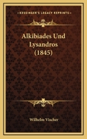 Alkibiades Und Lysandros (1845) 1160779228 Book Cover