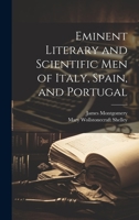 Eminent Literary and Scientific Men of Italy, Spain, and Portugal 1245349384 Book Cover