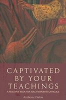 Captivated by Your Teachings: A Resource Book for Adult Maronite Catholics 1893757250 Book Cover