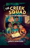 The Creek Squad: The Case of the Hidden Cipher B0DTN76LLN Book Cover