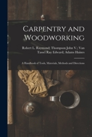 Carpentry and Woodworking: A Handbook of Tools, materials, Methods and Directions 1013545885 Book Cover
