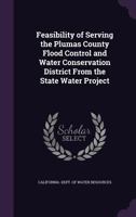 Feasibility of Serving the Plumas County Flood Control and Water Conservation District from the State Water Project 1341999785 Book Cover