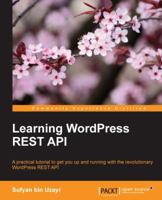Learning WordPress REST API 1786469243 Book Cover