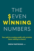 The Seven Winning Numbers: Your Path to Creating Wealth with Certainty 0646870173 Book Cover