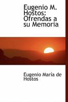 Eugenio M. Hostos: Ofrendas a su Memoria 1016540299 Book Cover