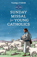2024 Living with Christ Sunday Missal for Young Catholics: Children's Missal - Mass Book to Help Young Catholics Grow in Faith and Participate in the Mass 1627857508 Book Cover