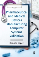 Pharmaceutical and Medical Devices Manufacturing Computer Systems Validation 1032094702 Book Cover