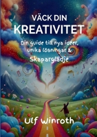 Väck din kreativitet: Din guide till nya idéer, unika lösningar & skaparglädje (Swedish Edition) 9198490664 Book Cover