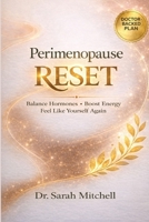 Perimenopause Reset: Balance Hormones, Boost Energy, and Feel Like Yourself Again B0GWV4NZ1S Book Cover