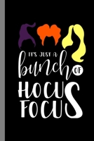 It's Just A Bunch Of Hocus Pocus: Witches Spooky Sorceress Halloween Party Scary Sorcery Hallows Eve All Saint's Day Celebration Gift For Celebrant ... Treat (6"x9") Dot Grid Notebook To Write In 1692459279 Book Cover