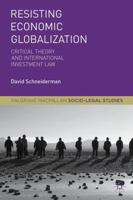 Resisting Economic Globalization: Critical Theory and International Investment Law 1137535946 Book Cover