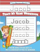 Letter Tracing for Kids Jacob Trace my Name Workbook: Tracing Books for Kids ages 3 - 5 Pre-K & Kindergarten Practice Workbook 1981492844 Book Cover