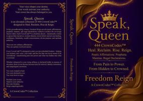 Speak, Queen: 444 CrownCodes™ to Heal, Transform, Rise & Reign (The CrownCodes™ Collection) B0GTDTKJFR Book Cover