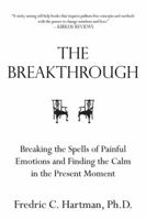 The Breakthrough: Breaking the Spells of Painful Emotions and Finding the Calm in the Present Moment 0595442080 Book Cover