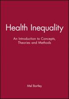 Health Inequality: An Introduction to Concepts, Theories and Methods 074562779X Book Cover