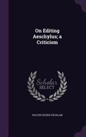 On Editing Aeschylus; a Criticism 1120748860 Book Cover