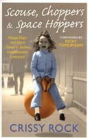 Scouse, Choppers  Space Hoppers: A Liverpool Life of Happy Days and Hard Times 1786069504 Book Cover