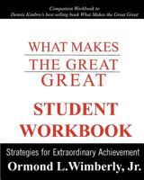 What Makes The Great Great Student Workbook: Strategies for Extraordinary Achievement 1452892806 Book Cover