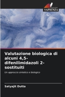 Valutazione biologica di alcuni 4,5-difenilimidazoli 2-sostituiti (Italian Edition) 663028710X Book Cover