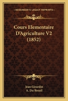 Cours Elementaire D'Agriculture V2 (1852) 1168155681 Book Cover