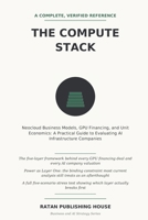 THE COMPUTE STACK: Neocloud Business Models, GPU Financing, and Unit Economics: A Practical Guide to Evaluating AI Infrastructure Companies (The Mechanics of Artificial Intelligence Series) B0HKHWFNJD Book Cover
