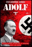 ADOLF UNCLASSIFIED: Unpublished Stories And Photos 1778095720 Book Cover