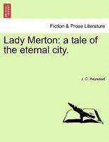 Lady Merton: A Tale of the Eternal City. 1241391718 Book Cover