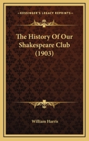 The History Of Our Shakespeare Club 110439314X Book Cover