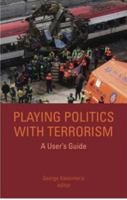 Playing Politics with Terrorism: A User's Guide 1850658633 Book Cover