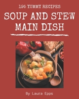 195 Yummy Soup and Stew Main Dish Recipes: Start a New Cooking Chapter with Yummy Soup and Stew Main Dish Cookbook! B08JLQLSV1 Book Cover