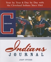 Indians Journal: Year-by-Year and Day-by-Day with the Cleveland Indians Since 1901 1578603080 Book Cover
