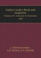 Godey's Lady's Book and Magazine Volume 101. from July to December 1880 5518910797 Book Cover