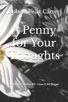 A Penny for Your Thoughts: 333 Short Stories #0 - How It All Began B0FX8TN7C2 Book Cover