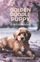 GOLDENDOODLE PUPPY TRAINING GUIDE: Gentle & Force-Free Positive Reinforcement Methods for House & Potty Training, Separation Anxiety, Lifelong Health, ... Yorkies, Golden Retrievers, Bulldogs & More) B0HCWZZZZ5 Book Cover