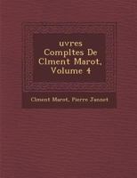 Uvres Completes de CL Ment Marot, Volume 4 1249946514 Book Cover