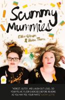 Scummy Mummies: A celebration of parenting failures, hilarious confessions, fish fingers and wine 1849499616 Book Cover