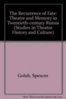 The Recurrence of Fate: Theatre & Memory in Twentieth-Century Russia (Studies in Theatre History and Culture) 0877454574 Book Cover