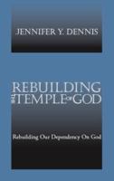 Rebuilding the Temple of God 1425116388 Book Cover