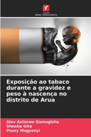 Exposição ao tabaco durante a gravidez e peso à nascença no distrito de Arua 6205785862 Book Cover